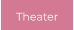 Theater