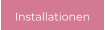 Installationen