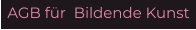 AGB für  Bildende Kunst